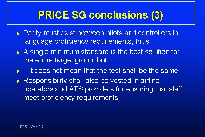 PRICE SG conclusions (3) l l Parity must exist between pilots and controllers in