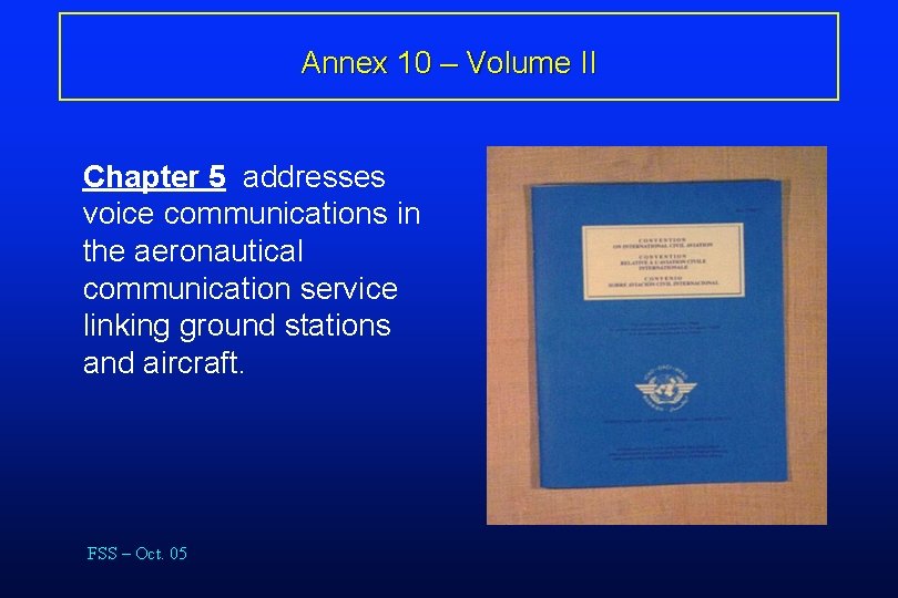 Annex 10 – Volume II Chapter 5 addresses voice communications in the aeronautical communication