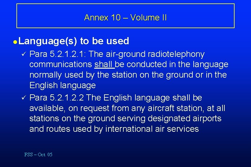 Annex 10 – Volume II l Language(s) ü ü to be used Para 5.