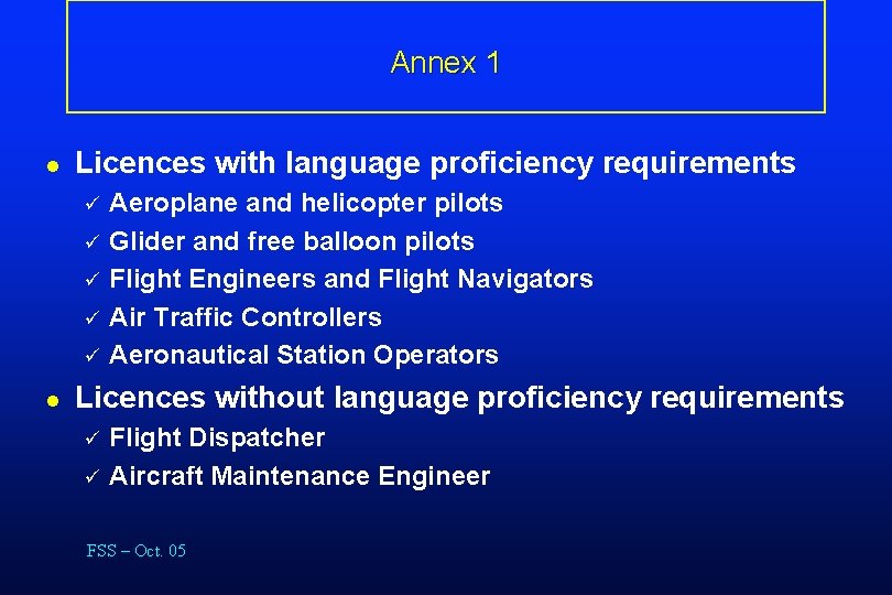 Annex 1 l Licences with language proficiency requirements ü ü ü l Aeroplane and