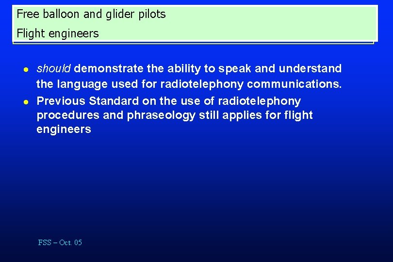 Free balloon and glider pilots Flight engineers. Language proficiency in Annex 1 l l