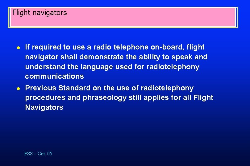 Flight navigators Language proficiency in Annex 1 l l If required to use a