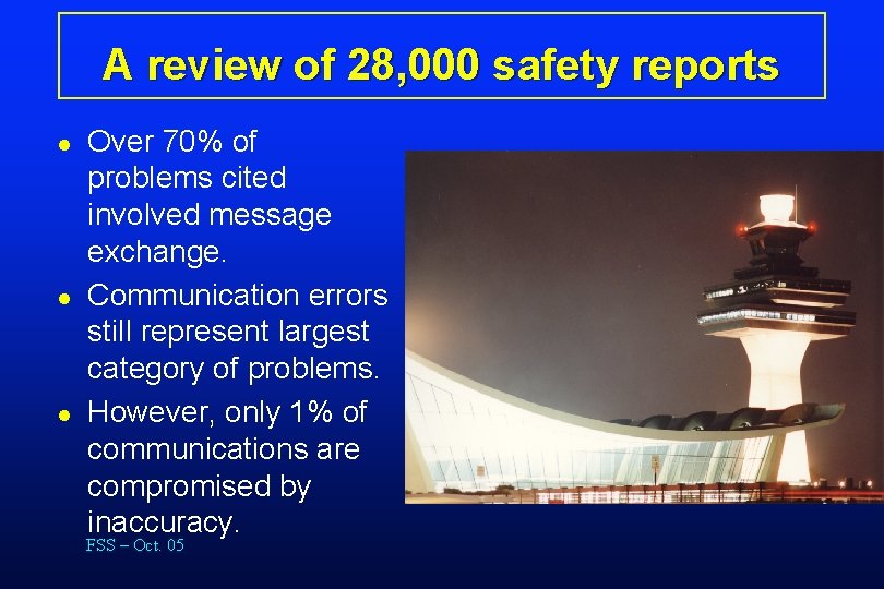 A review of 28, 000 safety reports l l l Over 70% of problems