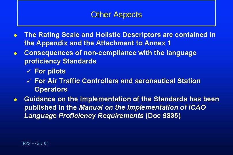 Other Aspects l l l The Rating Scale and Holistic Descriptors are contained in