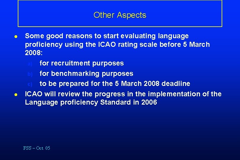 Other Aspects l l Some good reasons to start evaluating language proficiency using the