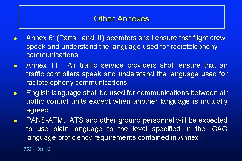 Other Annexes l l Annex 6: (Parts I and III) operators shall ensure that