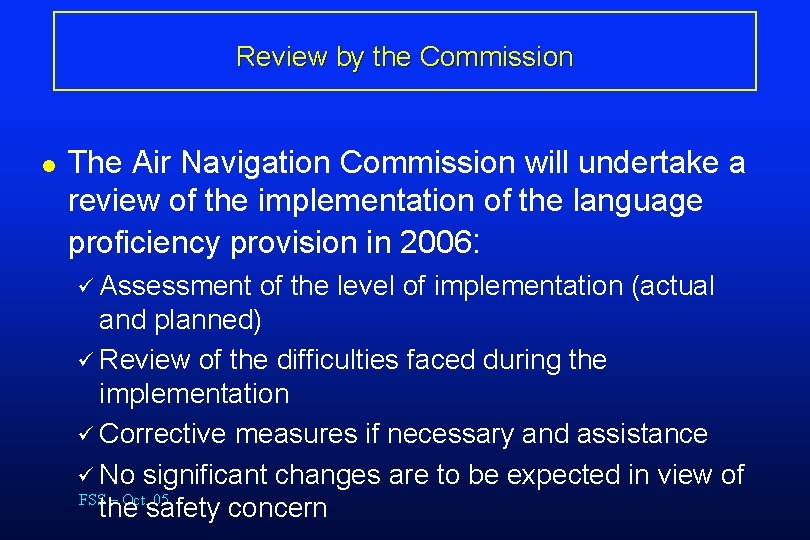 Review by the Commission l The Air Navigation Commission will undertake a review of