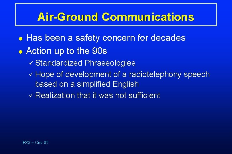 Air-Ground Communications l l Has been a safety concern for decades Action up to