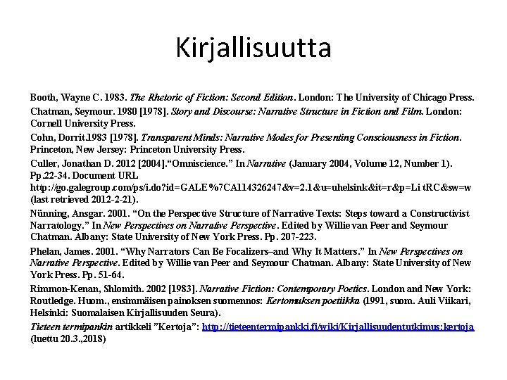 Kirjallisuutta Booth, Wayne C. 1983. The Rhetoric of Fiction: Second Edition. London: The University