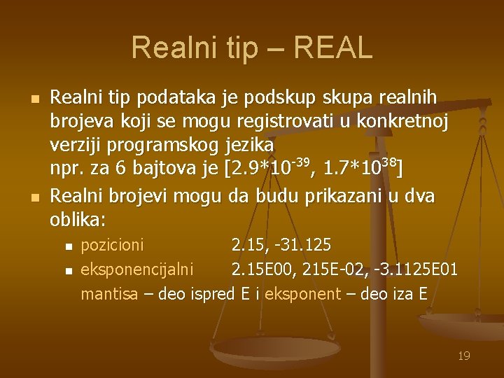 Realni tip – REAL n n Realni tip podataka je podskupa realnih brojeva koji