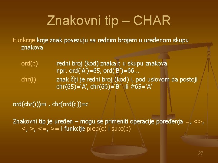 Znakovni tip – CHAR Funkcije koje znak povezuju sa rednim brojem u uređenom skupu