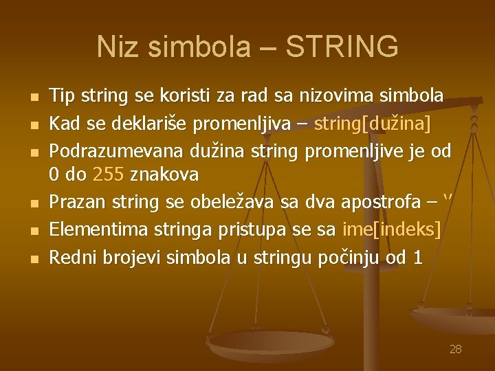 Niz simbola – STRING n n n Tip string se koristi za rad sa