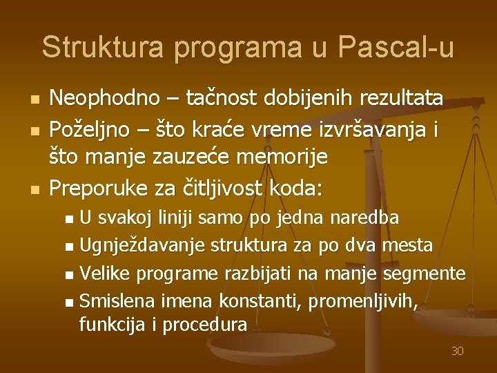 Struktura programa u Pascal-u n n n Neophodno – tačnost dobijenih rezultata Poželjno –