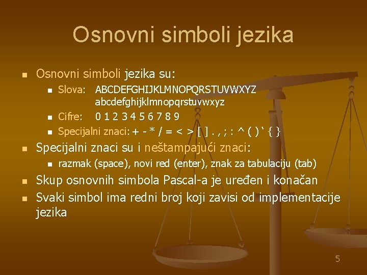 Osnovni simboli jezika n Osnovni simboli jezika su: n n Specijalni znaci su i