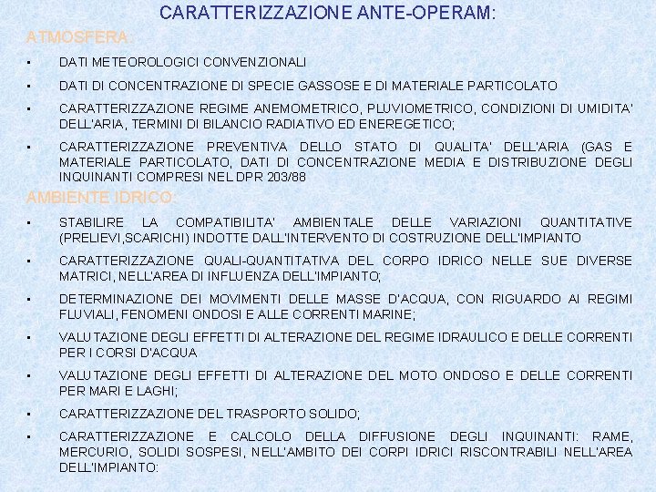 CARATTERIZZAZIONE ANTE-OPERAM: ATMOSFERA: • DATI METEOROLOGICI CONVENZIONALI • DATI DI CONCENTRAZIONE DI SPECIE GASSOSE