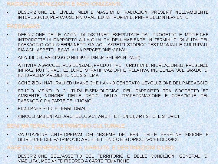 RADIAZIONIZZANTI E NON IONIZZANTI: • DESCRIZIONE DEI LIVELLI MEDI E MASSIMI DI RADIAZIONI PRESENTI