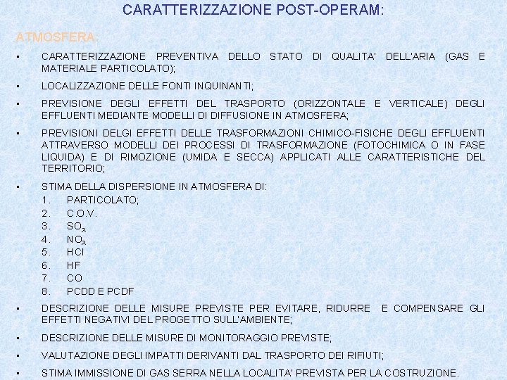 CARATTERIZZAZIONE POST-OPERAM: ATMOSFERA: • CARATTERIZZAZIONE PREVENTIVA DELLO STATO DI QUALITA’ DELL’ARIA (GAS E MATERIALE