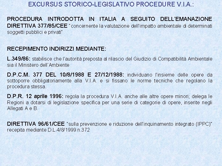 EXCURSUS STORICO-LEGISLATIVO PROCEDURE V. I. A. : PROCEDURA INTRODOTTA IN ITALIA A SEGUITO DELL’EMANAZIONE