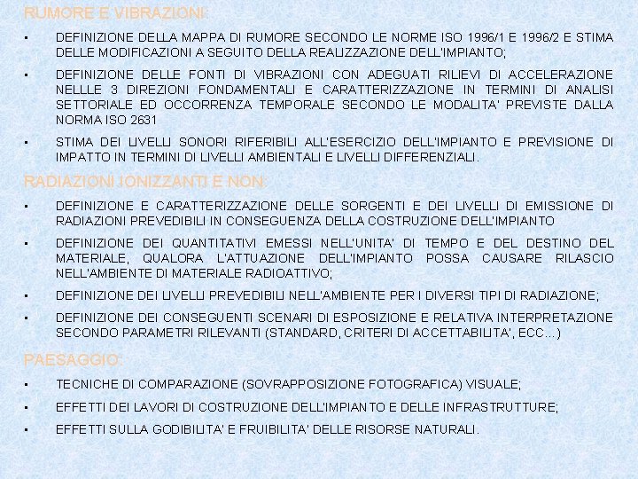 RUMORE E VIBRAZIONI: • DEFINIZIONE DELLA MAPPA DI RUMORE SECONDO LE NORME ISO 1996/1