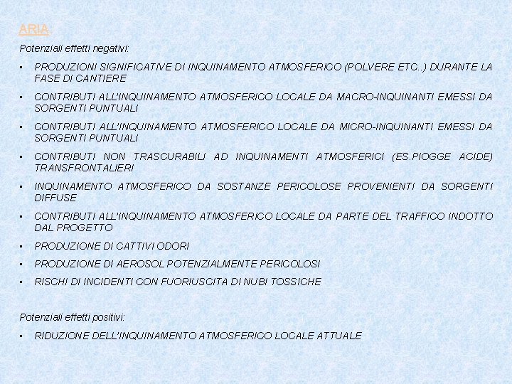 ARIA: Potenziali effetti negativi: • PRODUZIONI SIGNIFICATIVE DI INQUINAMENTO ATMOSFERICO (POLVERE ETC. . )