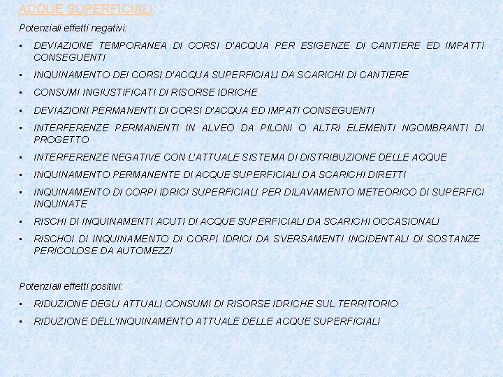 ACQUE SUPERFICIALI: Potenziali effetti negativi: • DEVIAZIONE TEMPORANEA DI CORSI D’ACQUA PER ESIGENZE DI