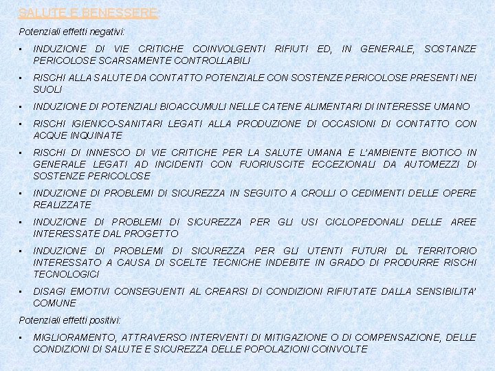 SALUTE E BENESSERE: Potenziali effetti negativi: • INDUZIONE DI VIE CRITICHE COINVOLGENTI RIFIUTI ED,