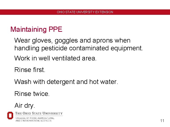 OHIO STATE UNIVERSITY EXTENSION Maintaining PPE Wear gloves, goggles and aprons when handling pesticide