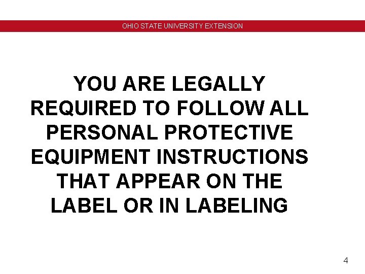 OHIO STATE UNIVERSITY EXTENSION YOU ARE LEGALLY REQUIRED TO FOLLOW ALL PERSONAL PROTECTIVE EQUIPMENT