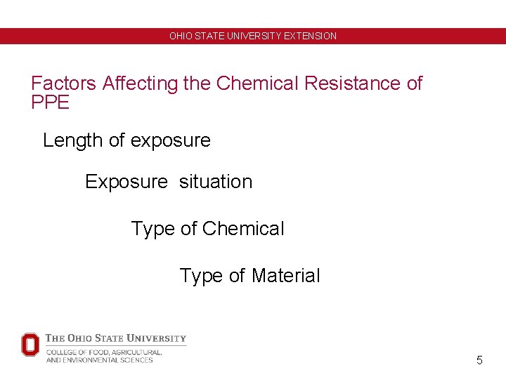 OHIO STATE UNIVERSITY EXTENSION Factors Affecting the Chemical Resistance of PPE Length of exposure