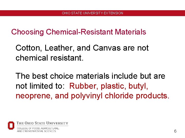 OHIO STATE UNIVERSITY EXTENSION Choosing Chemical-Resistant Materials Cotton, Leather, and Canvas are not chemical