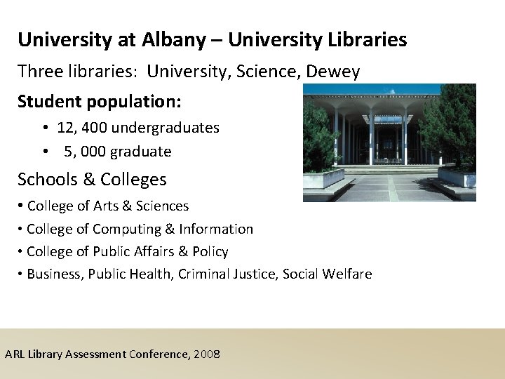 University at Albany – University Libraries Three libraries: University, Science, Dewey Student population: •
