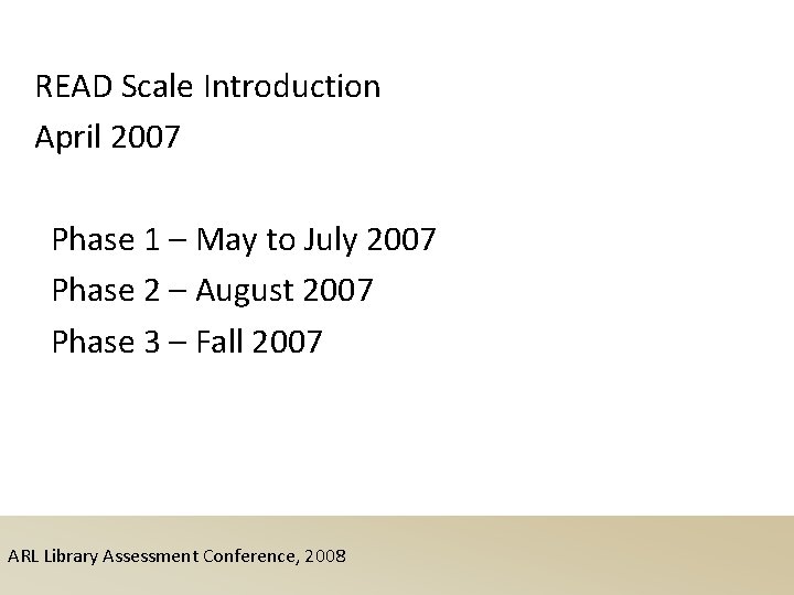 READ Scale Introduction April 2007 Phase 1 – May to July 2007 Phase 2