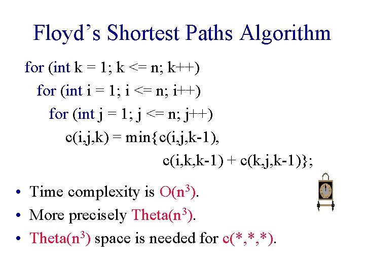 Floyd’s Shortest Paths Algorithm for (int k = 1; k <= n; k++) for