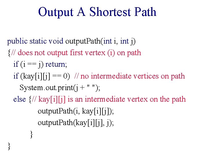 Output A Shortest Path public static void output. Path(int i, int j) {// does