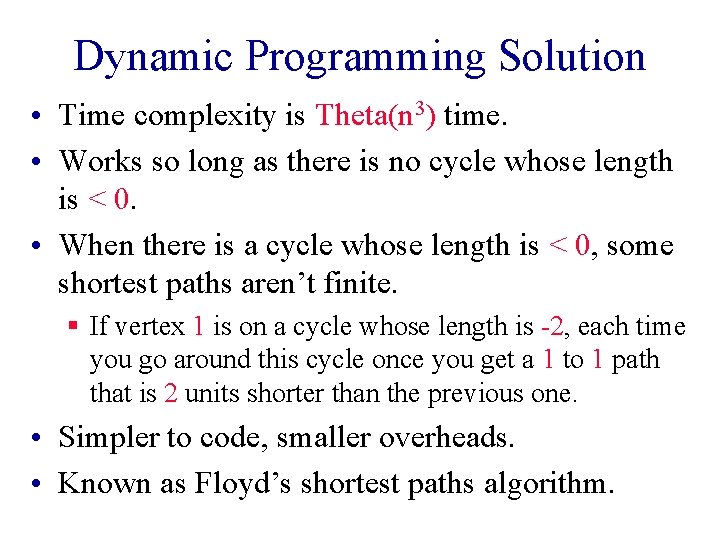 Dynamic Programming Solution • Time complexity is Theta(n 3) time. • Works so long