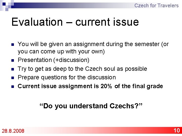 Czech for Travelers Evaluation – current issue n n n You will be given