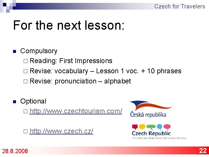 Czech for Travelers For the next lesson: n Compulsory ¨ Reading: First Impressions ¨