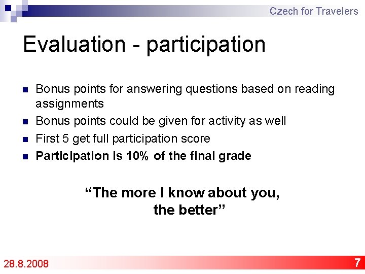 Czech for Travelers Evaluation - participation n n Bonus points for answering questions based