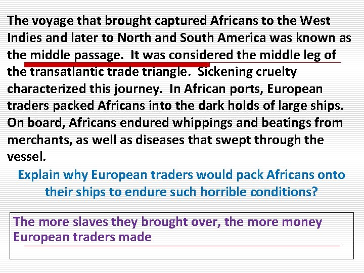 The voyage that brought captured Africans to the West Indies and later to North
