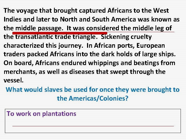 The voyage that brought captured Africans to the West Indies and later to North