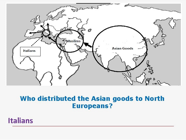 Who distributed the Asian goods to North Europeans? Italians 
