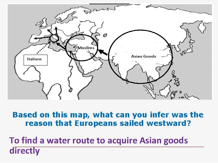 Based on this map, what can you infer was the reason that Europeans sailed