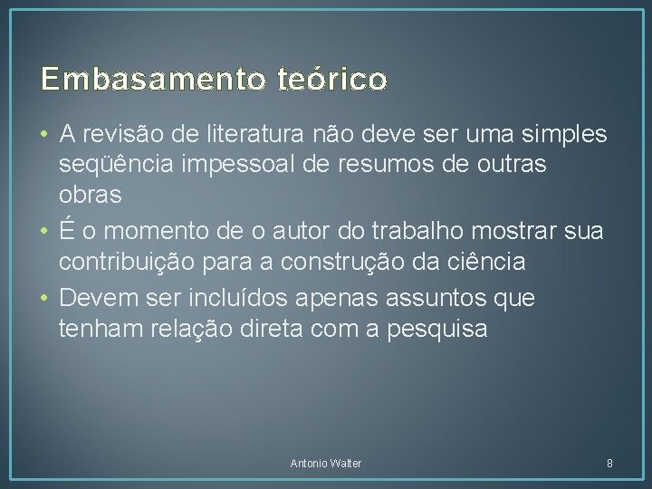 Embasamento teórico • A revisão de literatura não deve ser uma simples seqüência impessoal