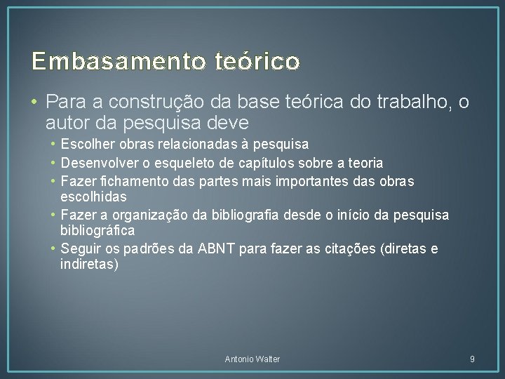 Embasamento teórico • Para a construção da base teórica do trabalho, o autor da