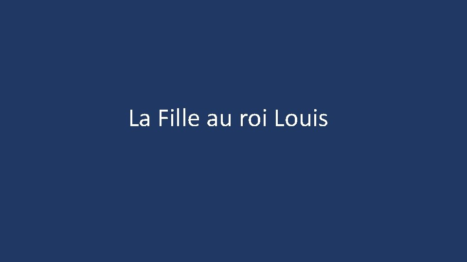 La Fille au roi Louis 