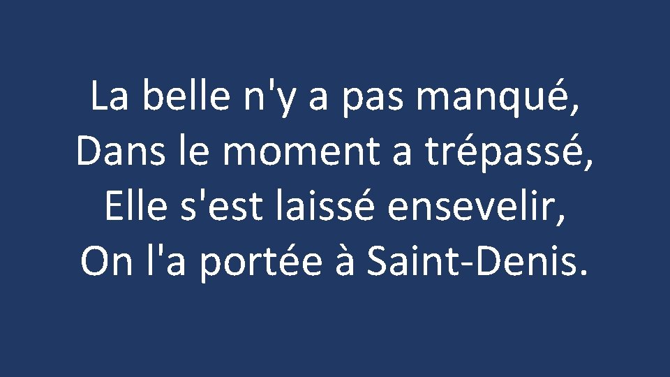 La belle n'y a pas manqué, Dans le moment a trépassé, Elle s'est laissé