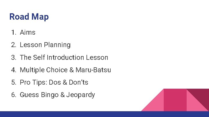 Road Map 1. Aims 2. Lesson Planning 3. The Self Introduction Lesson 4. Multiple