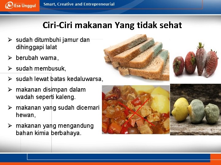 Ciri-Ciri makanan Yang tidak sehat Ø sudah ditumbuhi jamur dan dihinggapi lalat Ø berubah