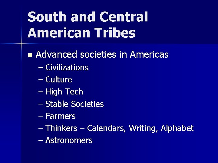 South and Central American Tribes n Advanced societies in Americas – Civilizations – Culture