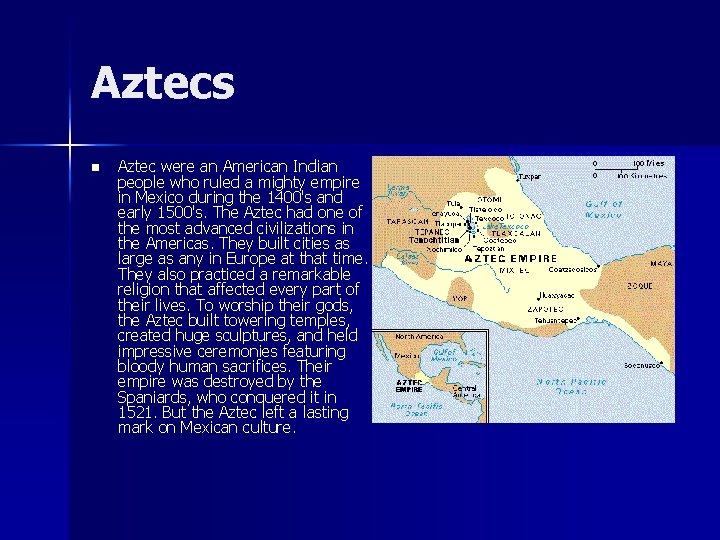 Aztecs n Aztec were an American Indian people who ruled a mighty empire in